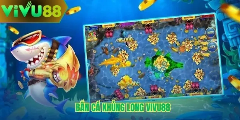 Bắn cá khủng long Vivu88