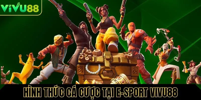 Các hình thức cá cược tại E-Sport Vivu88