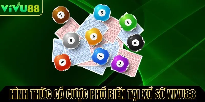 Hình thức cá cược phổ biến tại Xổ số Vivu88